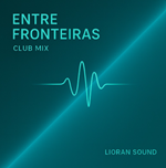 Lioran Sound - Entre Fronteiras Club Mix Single Cover